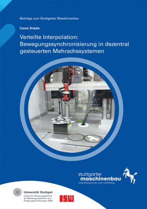 Verteilte Interpolation: Bewegungssynchronisierung in dezentral gesteuerten Mehrachssystemen. Fraunhofer Verlag