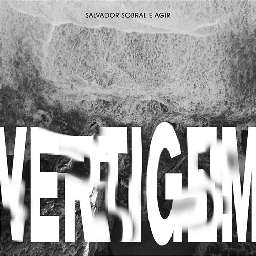 Vertigem Salvador Sobral, Agir