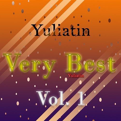 Very Best, Vol. 1 Yuliatin