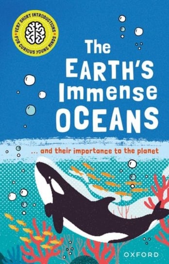 Very Short Introductions for Curious Young Minds: The Earth's Immense Oceans Isabel Thomas