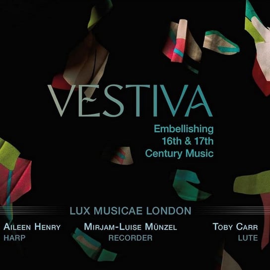 Vestiva Embellishing 16th & 17th Century Music Lux Musicae London