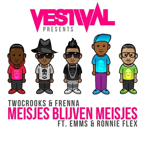 Vestival Presents Meisjes Blijven Meisjes Frenna, Two Crooks feat. Emms, Ronnie Flex