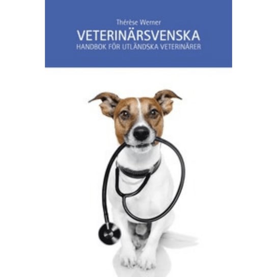 Veterinarsvenska: handbok for utlandska veterinarer Therese Werner