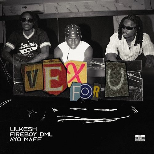 Vex For U Ayo Maff, Lil Kesh feat. Fireboy DML