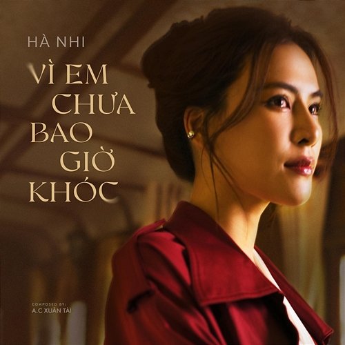 Vì Em Chưa Bao Giờ Khóc Hà Nhi feat. A.C Xuân Tài