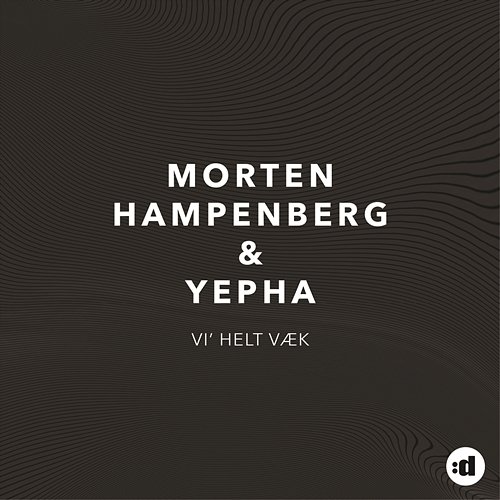 Vi' Helt Væk Morten Hampenberg & Yepha