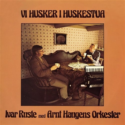 Vi husker i huskestua Ivar Ruste, Arnt Haugens Orkester