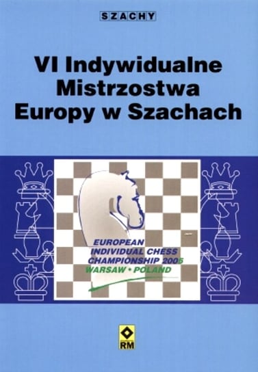 VI Indywidualne Mistrzostwa Europy w Szachach Opracowanie zbiorowe
