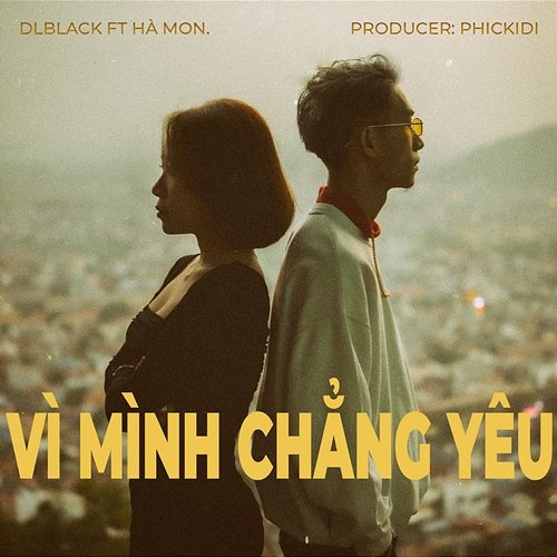 Vì Mình Chẳng Yêu DLBlack feat. Hà Mon