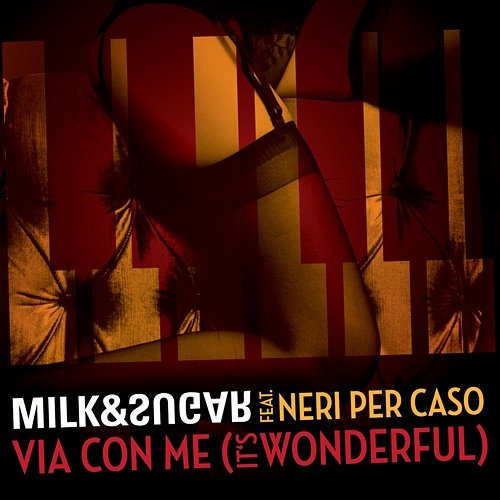 Via con me (It's Wonderful) Milk & Sugar feat. Neri Per Caso