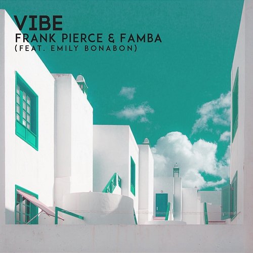 Vibe Frank Pierce & Famba feat. Emily Bonabon