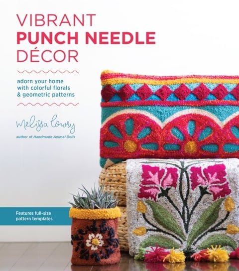 Vibrant Punch Needle Decor: Adorn Your Home with Colorful Florals and Geometric Patterns Melissa Lowry