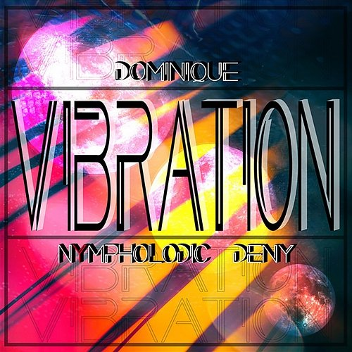 Vibration Nympholodic, Dominique, DENY