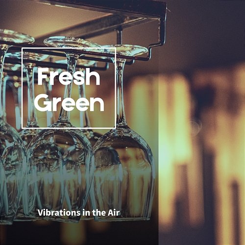 Vibrations in the Air Fresh Green