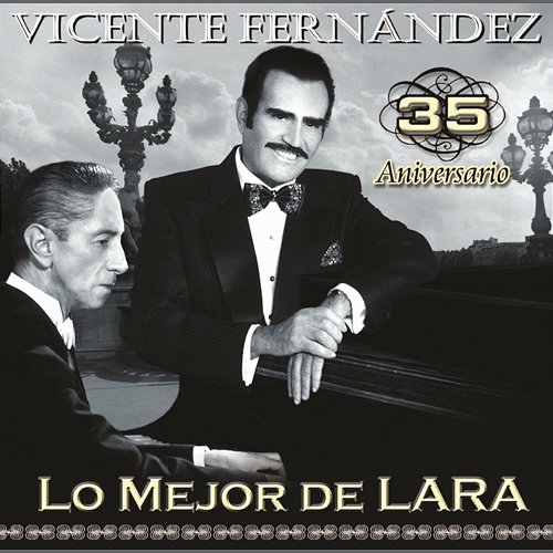 Vicente Fernández 35 aniversario lo mejor de Lara Vicente Fernández