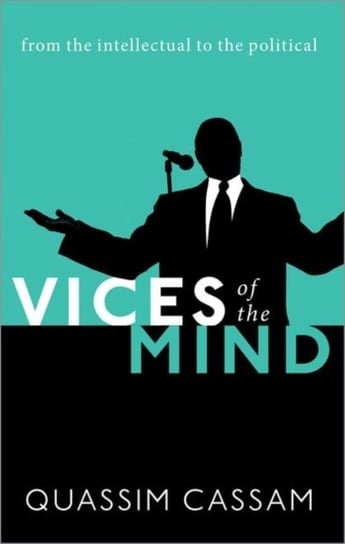 Vices of the Mind: From the Intellectual to the Political Opracowanie zbiorowe