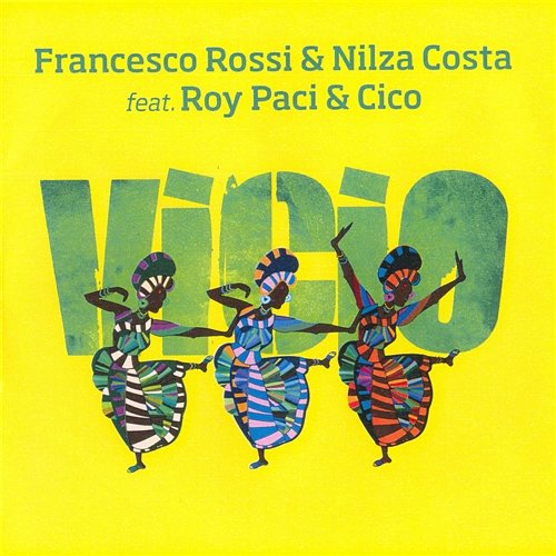 Vicio Francesco Rossi & Nilza Costa feat. R. Paci & Cico