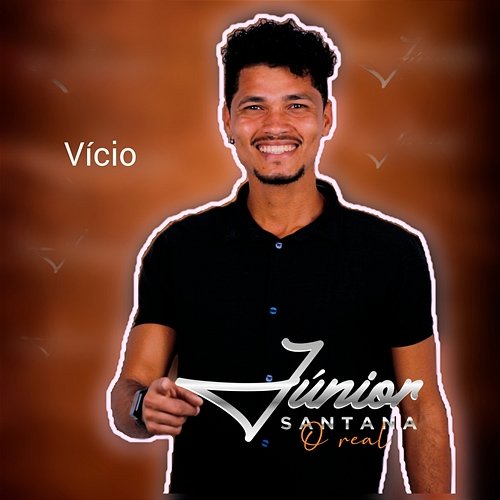 Vício Junior Santana (O Real)