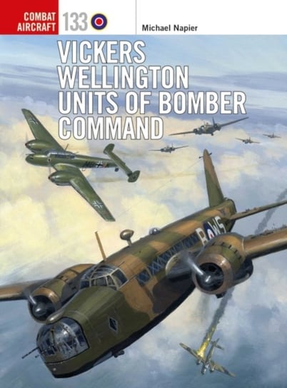 Vickers Wellington Units of Bomber Command Michael Napier
