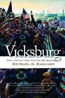 Vicksburg: The Campaign That Opened the Mississippi Ballard Michael B.