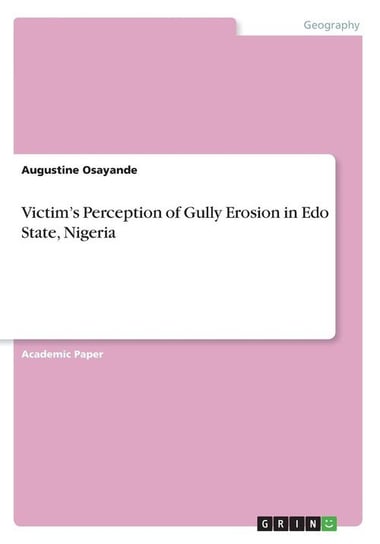 Victim's Perception of Gully Erosion in Edo State, Nigeria Osayande Augustine