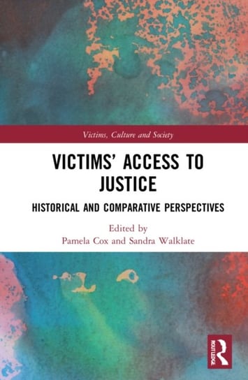 Victims' Access to Justice: Historical and Comparative Perspectives Opracowanie zbiorowe