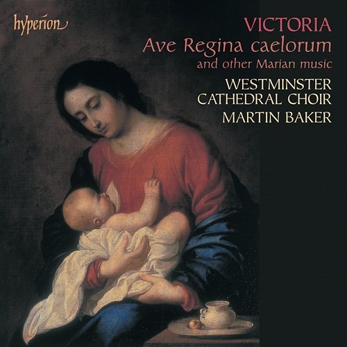 Victoria: Ave regina caelorum & Other Sacred Music Westminster Cathedral Choir, Martin Baker