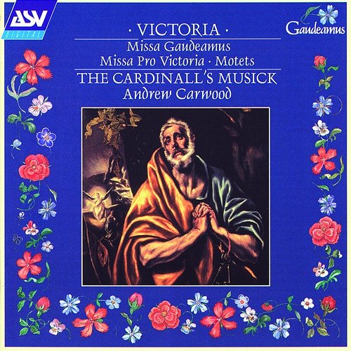 Victoria: Missa Gaudeamus; Missa Pro Victoria; Motets The Cardinall's Musick, Andrew Carwood