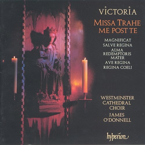 Victoria: Missa Trahe me post te & Other Sacred Music Westminster Cathedral Choir, James O'Donnell