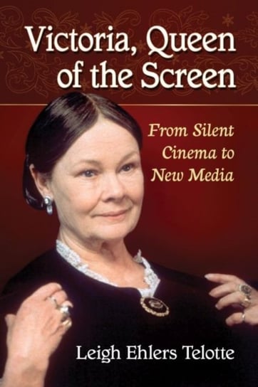 Victoria, Queen of the Screen: From Silent Cinema to New Media Leigh Ehlers Telotte