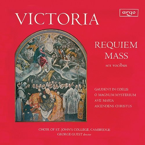 Victoria: Requiem Mass; O Magnum Mysterium; Ave Maria The Choir of St John’s Cambridge, George Guest