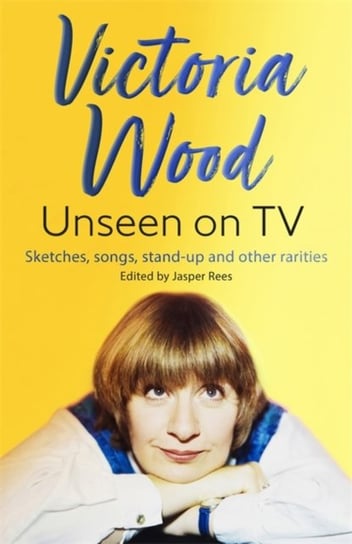Victoria Wood Unseen on TV Jasper Rees