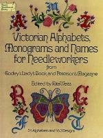 Victorian Alphabets, Monograms and Names for Needleworkers: From Godey's Lady's Book Godey's Lady's Book, Weiss