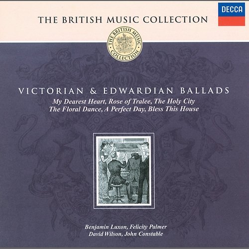 Victorian and Edwardian Ballads Benjamin Luxon, David Willison, Felicity Palmer, John Constable
