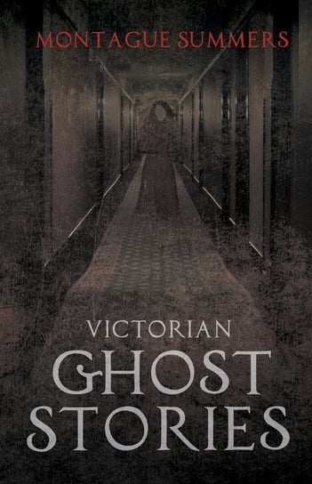 Victorian Ghost Stories Summers Montague