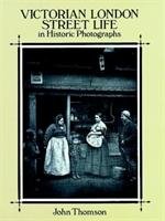 Victorian London Street Life in Historic Photographs Thomson John, Smith Adolphe
