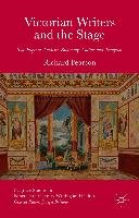 Victorian Writers and the Stage: The Plays of Dickens, Browning, Collins and Tennyson Pearson Richard, Pearson R.