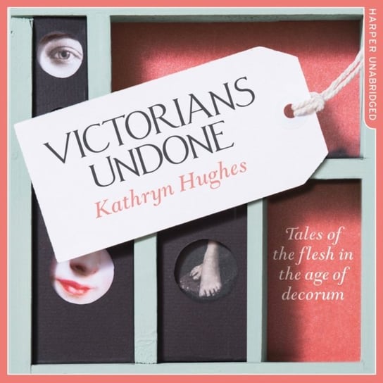Victorians Undone Hughes Kathryn