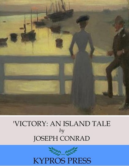 Victory: An Island Tale Conrad Joseph