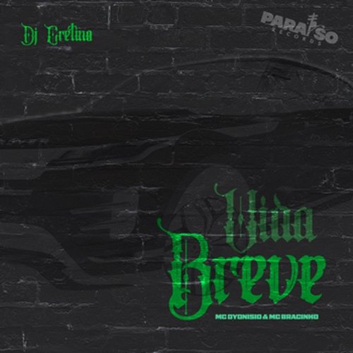 Vida Breve Mc Bracinho, MC Dyonisio, FIRMAH, DJ Cretino