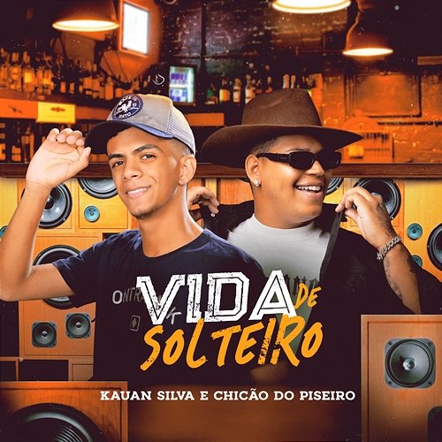 Vida de Solteiro Kauan Silva and Chicão do Piseiro