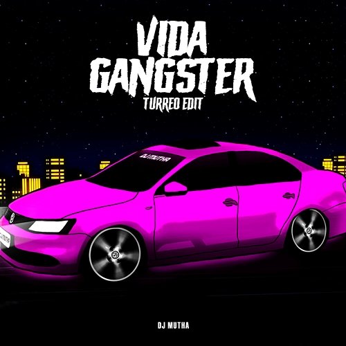 Vida Gangster DJ Mutha