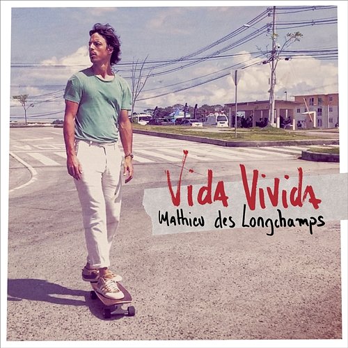 Vida Vivida (les bras dans les bras) Mathieu Des Longchamps