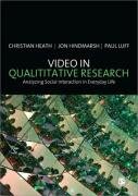Video in Qualitative Research: Analysing Social Interaction in Everyday Life Heath Christian, Hindmarsh Jon, Luff Paul