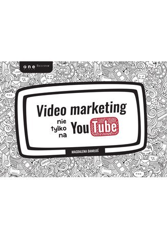 Video marketing nie tylko na YouTube Daniłoś Magdalena