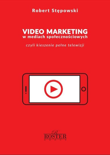 Video marketing w mediach społecznościowych Stępowski Robert