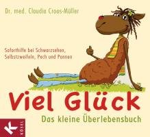 Viel Glück - Das kleine Überlebensbuch Croos-Muller Claudia