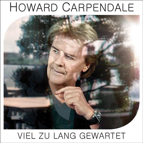 Viel zu lang gewartet Howard Carpendale