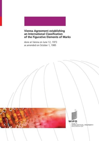 Vienna Agreement Establishing an International Classification of the Figurative Elements of Marks World Intellectual Property Organization (WIPO)
