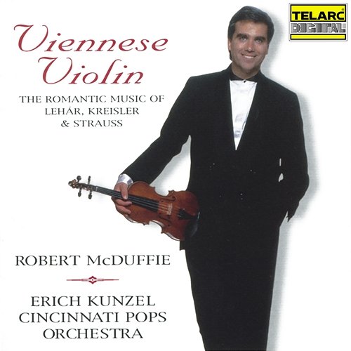 Viennese Violin: The Romantic Music of Lehár, Kreisler & Strauss Robert McDuffie, Erich Kunzel, Cincinnati Pops Orchestra